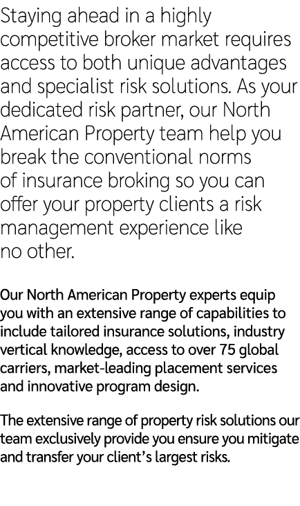 Staying ahead in a highly competitive broker market requires access to both unique advantages and specialist risk sol...