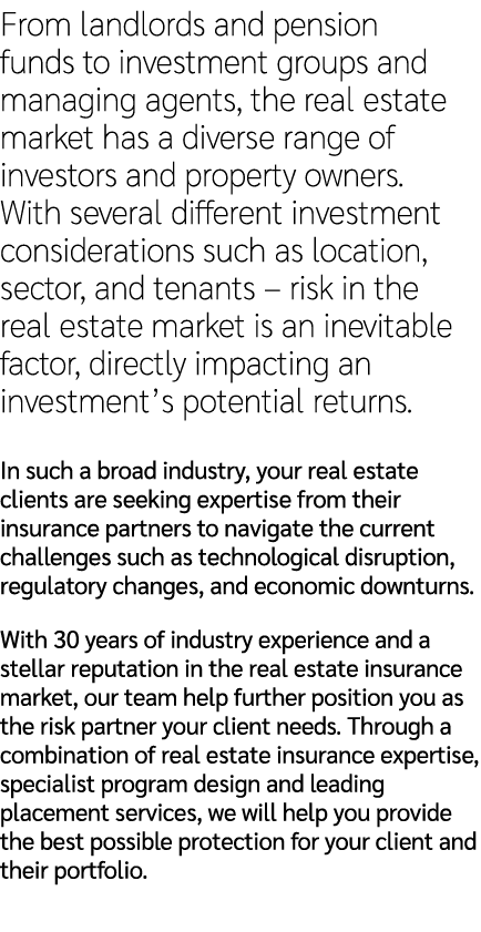 From landlords and pension funds to investment groups and managing agents, the real estate market has a diverse range...