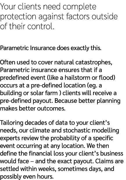 Your clients need complete protection against factors outside of their control. Parametric Insurance does exactly thi...