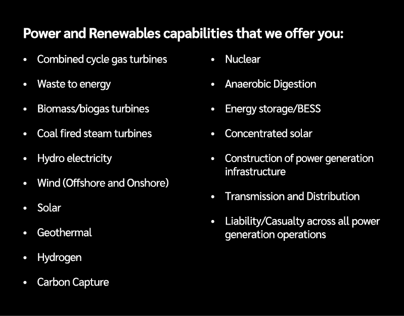 Power and Renewables capabilities that we offer you: • Combined cycle gas turbines • Waste to energy • Biomass/biogas...