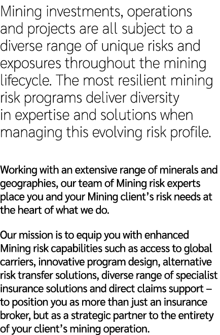 Mining investments, operations and projects are all subject to a diverse range of unique risks and exposures througho...